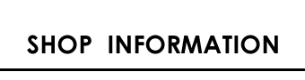 SHOP INFORMATION
